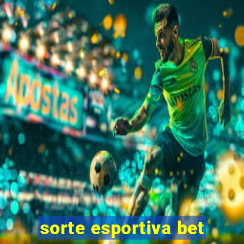 sorte esportiva bet